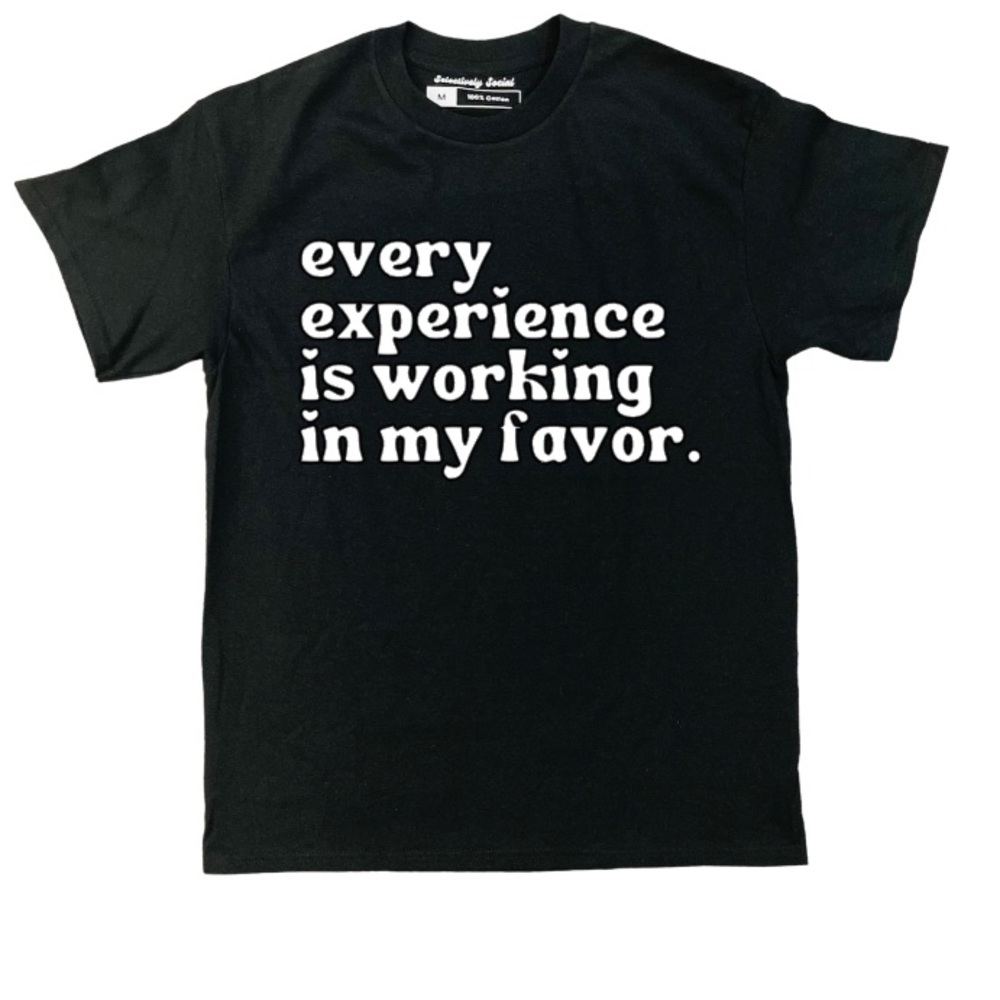 Everything Is Working In My Favor T Shirt - image 1
